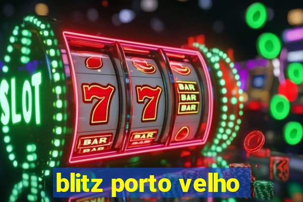 blitz porto velho